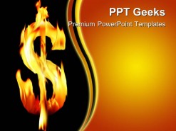 Fire Flame Dollar Business PowerPoint Templates And PowerPoint Backgrounds 0411